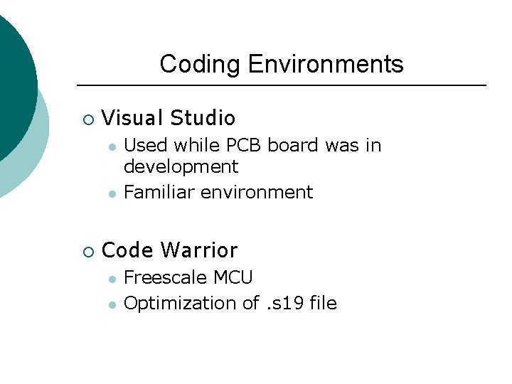 Coding Environments ¡ Visual Studio l l ¡ Used while PCB board was in