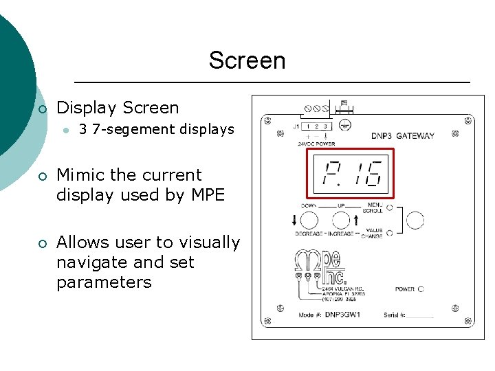 Screen ¡ Display Screen l 3 7 -segement displays ¡ Mimic the current display