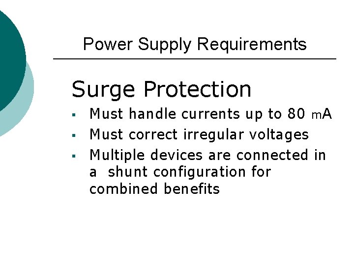 Power Supply Requirements Surge Protection § § § Must handle currents up to 80