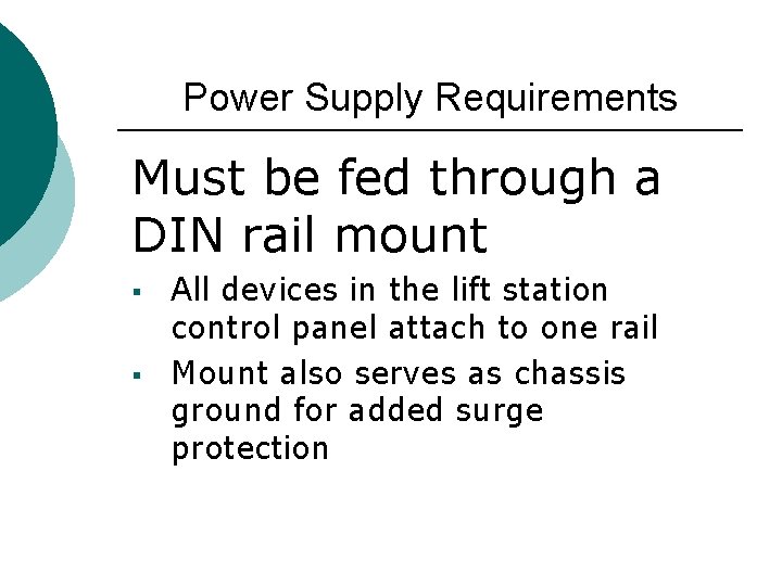 Power Supply Requirements Must be fed through a DIN rail mount § § All