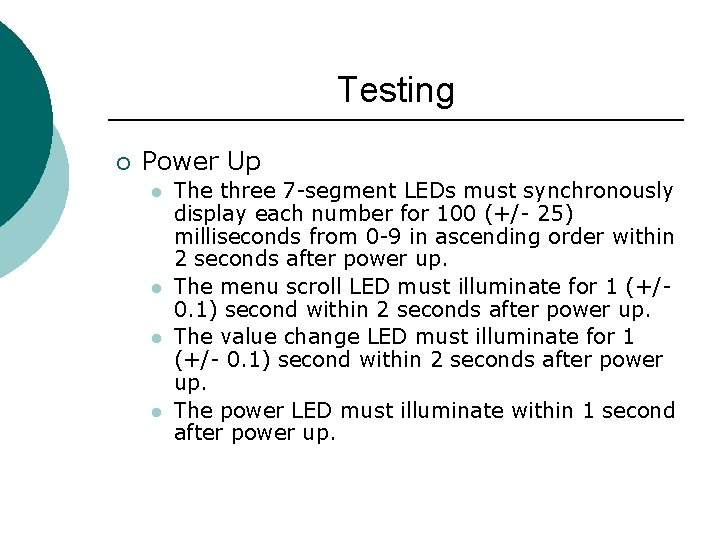 Testing ¡ Power Up l l The three 7 -segment LEDs must synchronously display