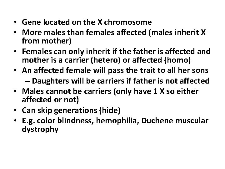  • Gene located on the X chromosome • More males than females affected