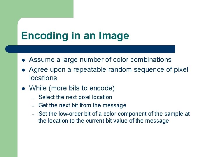 Encoding in an Image l l l Assume a large number of color combinations