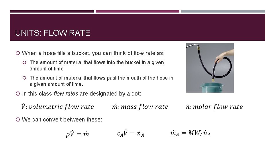 UNITS: FLOW RATE When a hose fills a bucket, you can think of flow