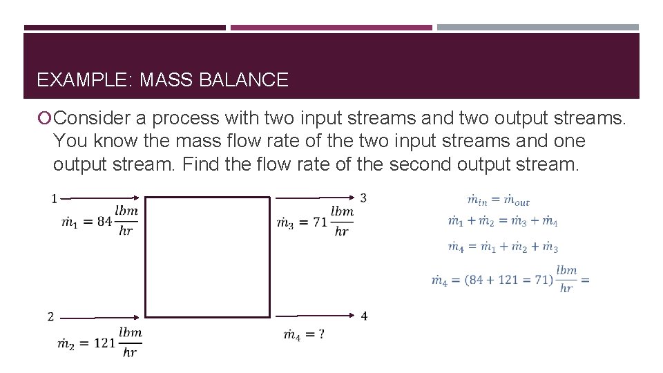 EXAMPLE: MASS BALANCE Consider a process with two input streams and two output streams.