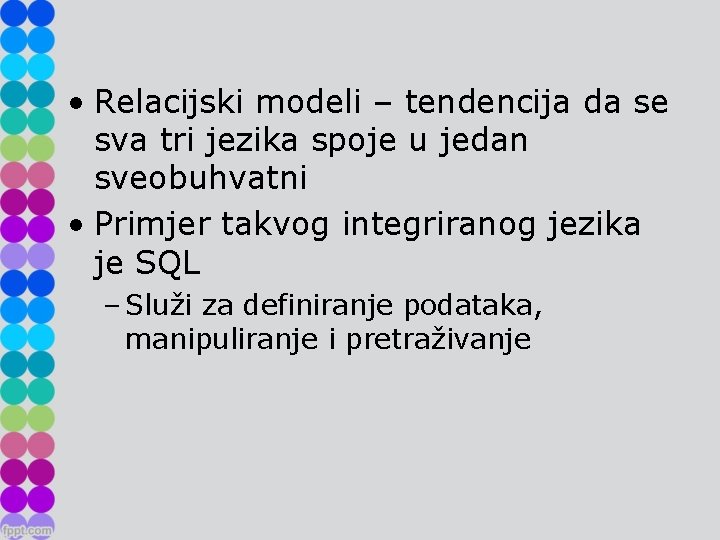  • Relacijski modeli – tendencija da se sva tri jezika spoje u jedan