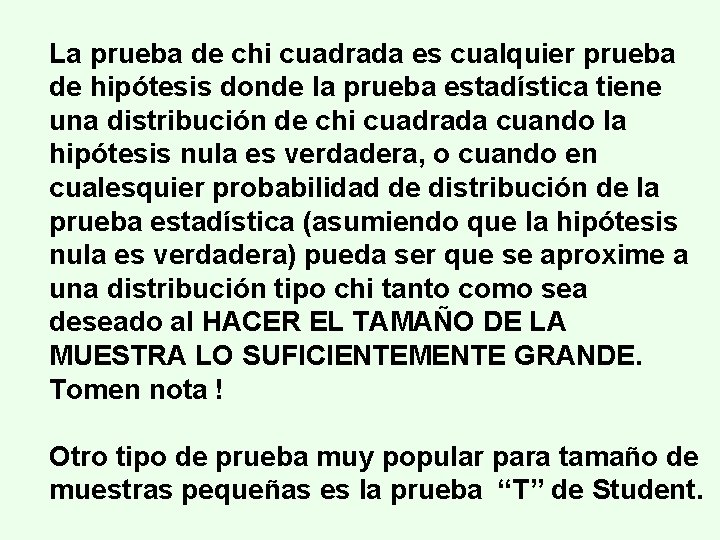 La prueba de chi cuadrada es cualquier prueba de hipótesis donde la prueba estadística