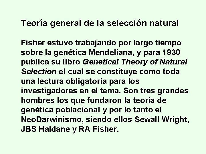 Teoría general de la selección natural Fisher estuvo trabajando por largo tiempo sobre la