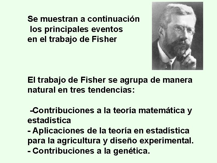 Se muestran a continuación los principales eventos en el trabajo de Fisher El trabajo