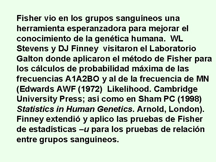 Fisher vio en los grupos sanguíneos una herramienta esperanzadora para mejorar el conocimiento de