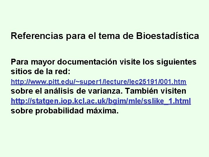 Referencias para el tema de Bioestadística Para mayor documentación visite los siguientes sitios de