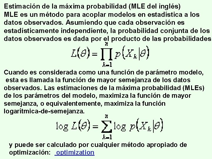 Estimación de la máxima probabilidad (MLE del inglés) MLE es un método para acoplar