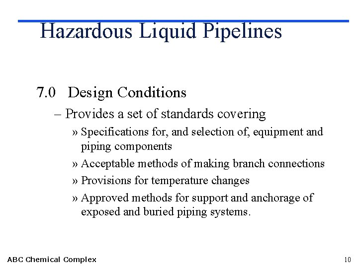 Hazardous Liquid Pipelines 7. 0 Design Conditions – Provides a set of standards covering