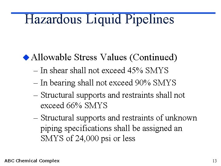 Hazardous Liquid Pipelines u Allowable Stress Values (Continued) – In shear shall not exceed