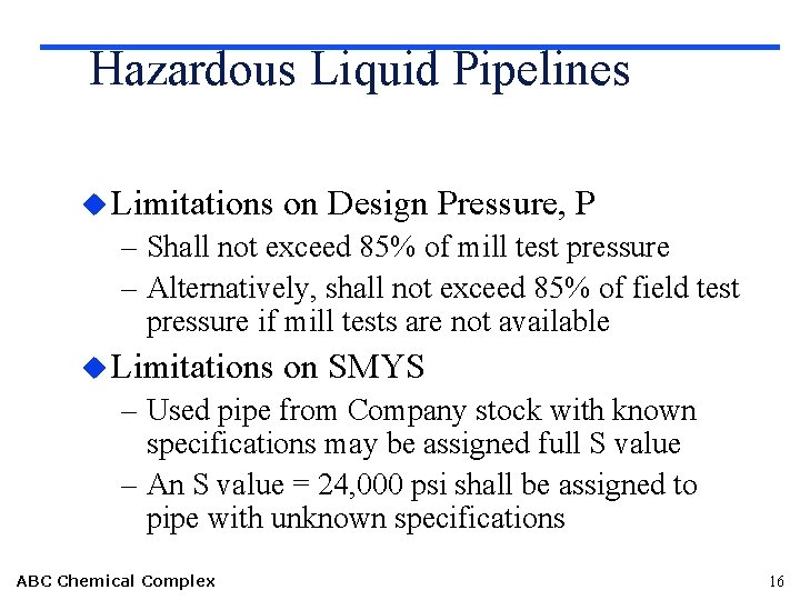 Hazardous Liquid Pipelines u Limitations on Design Pressure, P – Shall not exceed 85%