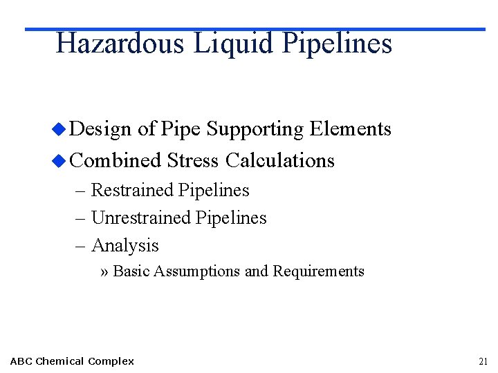 Hazardous Liquid Pipelines u Design of Pipe Supporting Elements u Combined Stress Calculations –