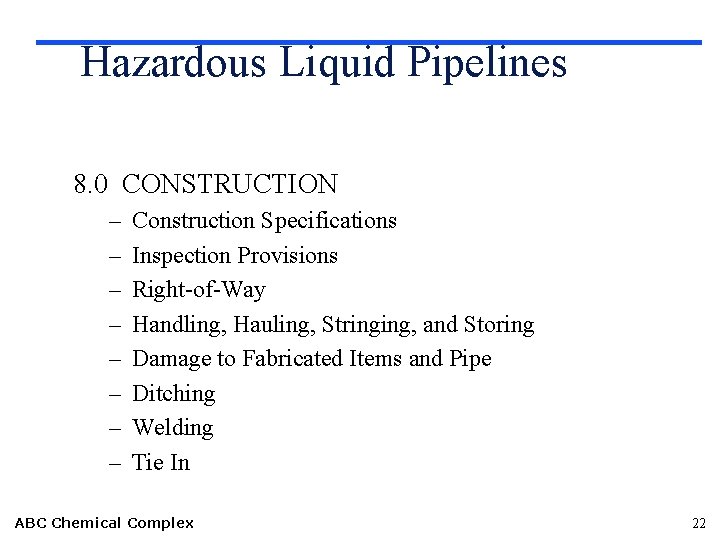 Hazardous Liquid Pipelines 8. 0 CONSTRUCTION – – – – Construction Specifications Inspection Provisions