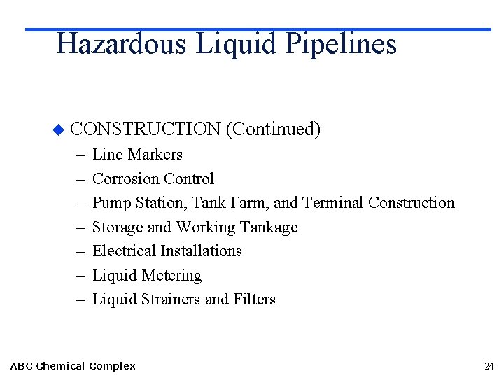 Hazardous Liquid Pipelines u CONSTRUCTION – – – – (Continued) Line Markers Corrosion Control