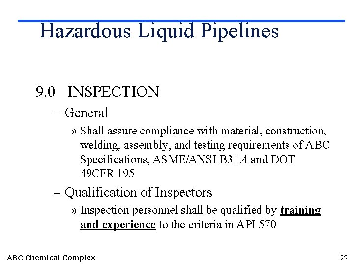 Hazardous Liquid Pipelines 9. 0 INSPECTION – General » Shall assure compliance with material,