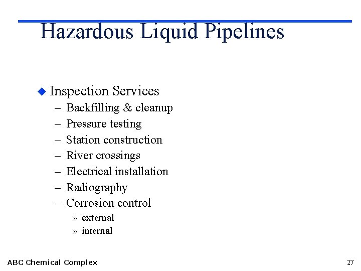 Hazardous Liquid Pipelines u Inspection – – – – Services Backfilling & cleanup Pressure