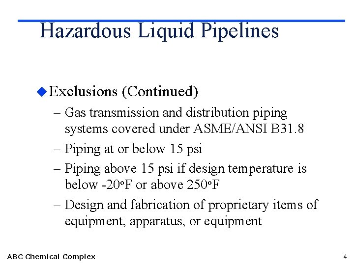 Hazardous Liquid Pipelines u Exclusions (Continued) – Gas transmission and distribution piping systems covered