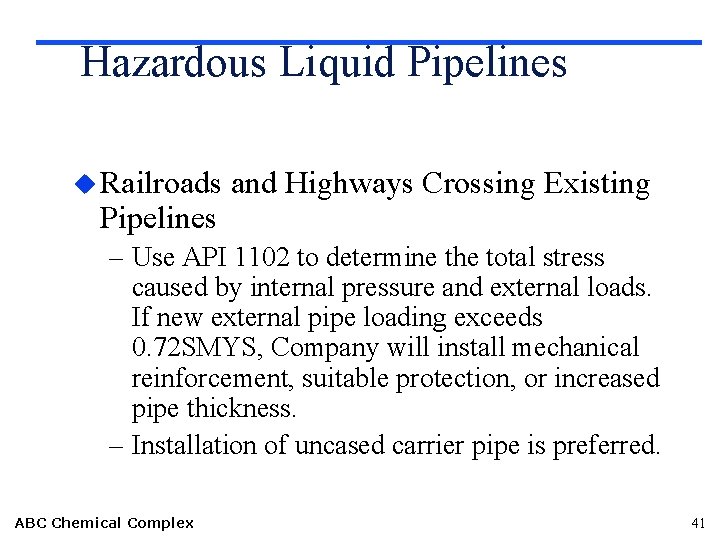 Hazardous Liquid Pipelines u Railroads Pipelines and Highways Crossing Existing – Use API 1102