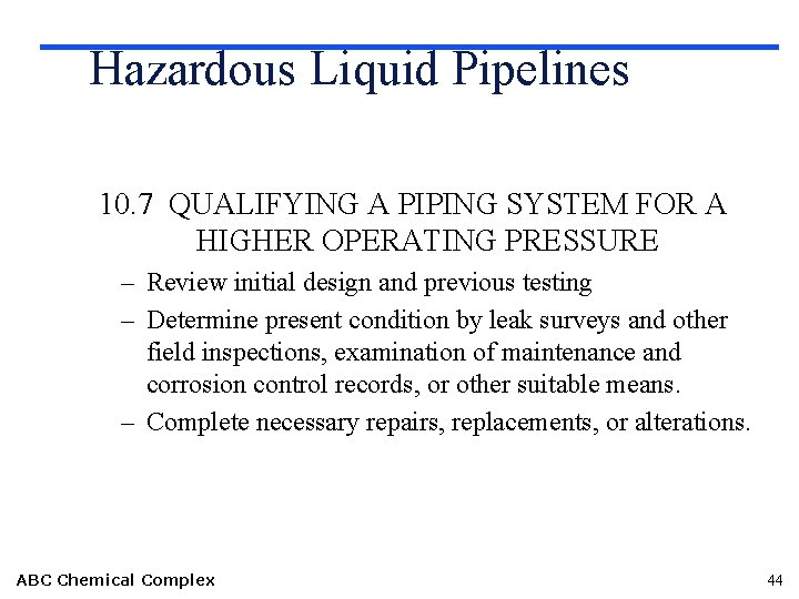 Hazardous Liquid Pipelines 10. 7 QUALIFYING A PIPING SYSTEM FOR A HIGHER OPERATING PRESSURE