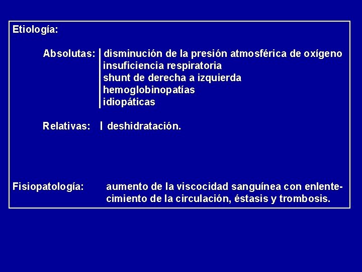 Etiología: Absolutas: disminución de la presión atmosférica de oxígeno insuficiencia respiratoria shunt de derecha