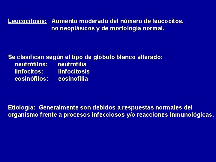 Leucocitosis: Aumento moderado del número de leucocitos, no neoplásicos y de morfología normal. Se