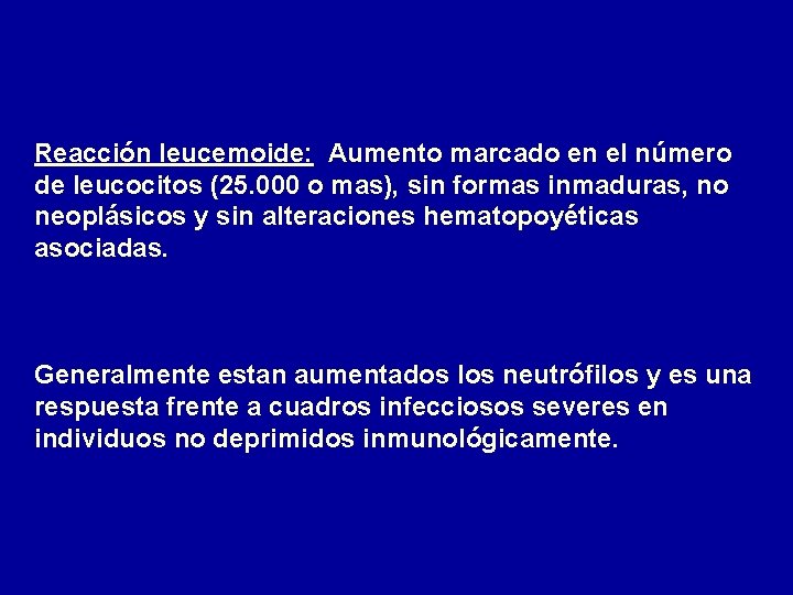 Reacción leucemoide: Aumento marcado en el número de leucocitos (25. 000 o mas), sin