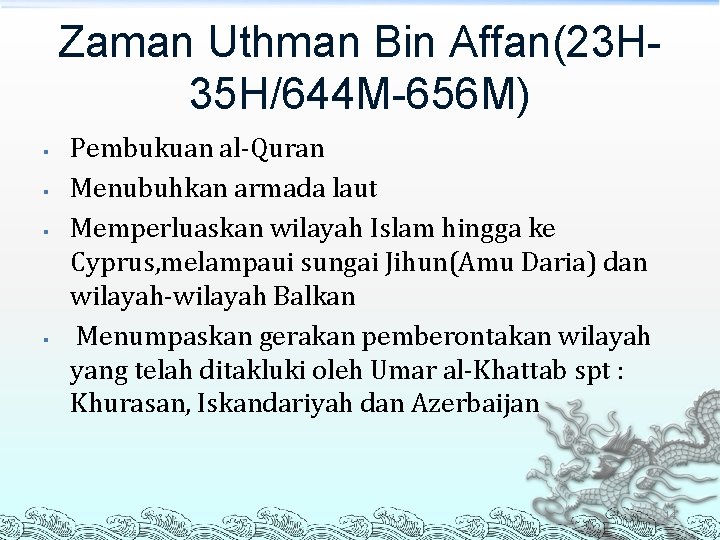 Zaman Uthman Bin Affan(23 H 35 H/644 M-656 M) § § Pembukuan al-Quran Menubuhkan