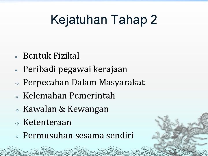 Kejatuhan Tahap 2 § § Bentuk Fizikal Peribadi pegawai kerajaan Perpecahan Dalam Masyarakat Kelemahan