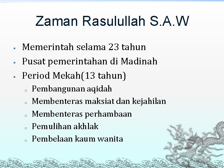 Zaman Rasulullah S. A. W § § § Memerintah selama 23 tahun Pusat pemerintahan