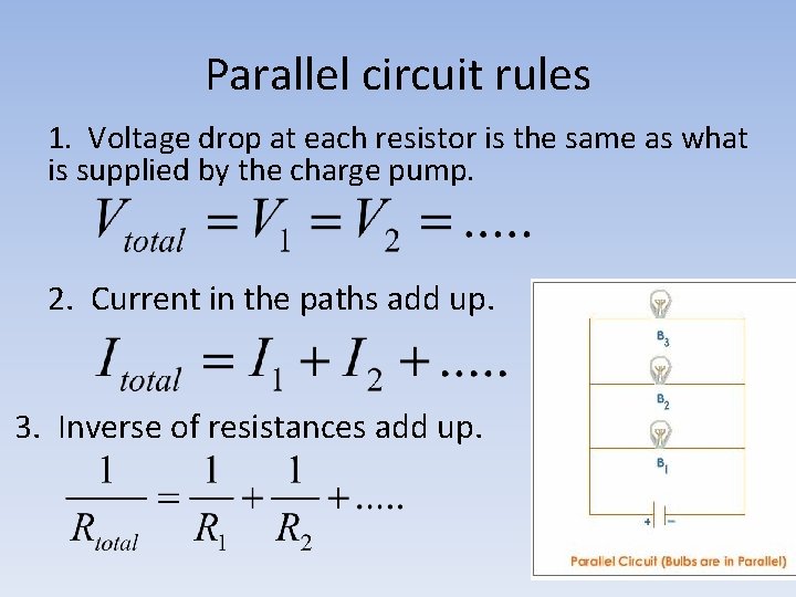 Parallel circuit rules 1. Voltage drop at each resistor is the same as what