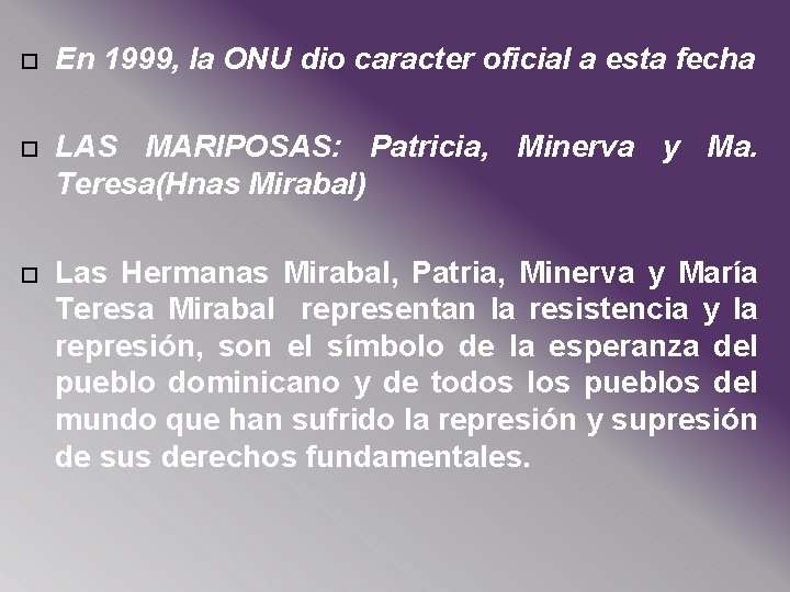  En 1999, la ONU dio caracter oficial a esta fecha LAS MARIPOSAS: Patricia,