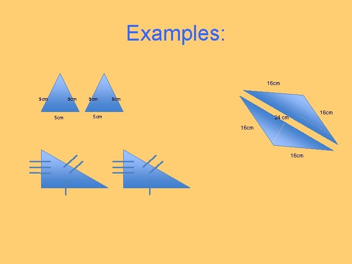 Examples: 16 cm 9 cm 9 cm 5 cm 16 cm 24 cm 16