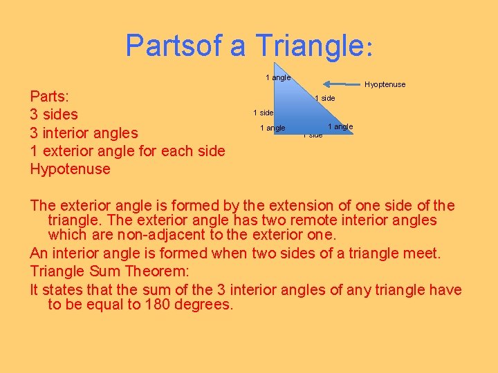 Partsof a Triangle: 1 angle Parts: 3 sides 3 interior angles 1 exterior angle