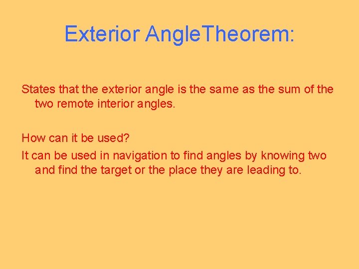 Exterior Angle. Theorem: States that the exterior angle is the same as the sum