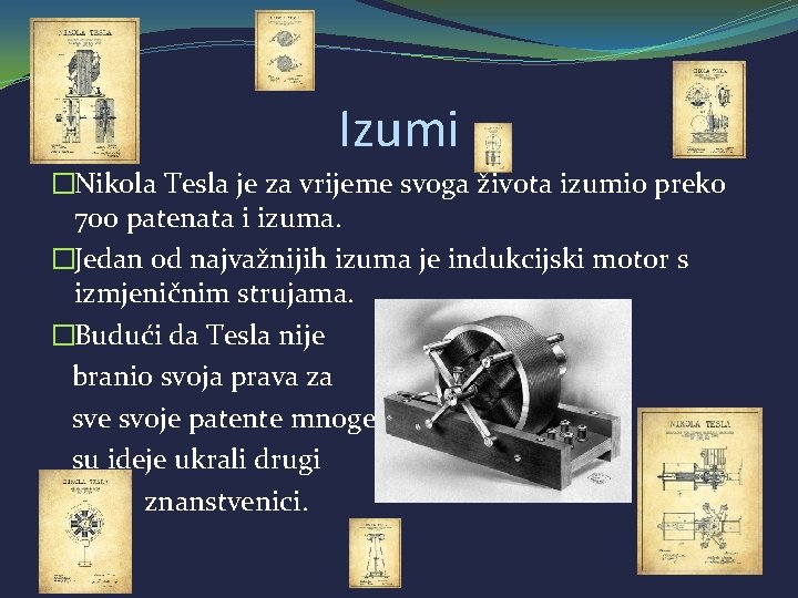 Izumi �Nikola Tesla je za vrijeme svoga života izumio preko 700 patenata i izuma.