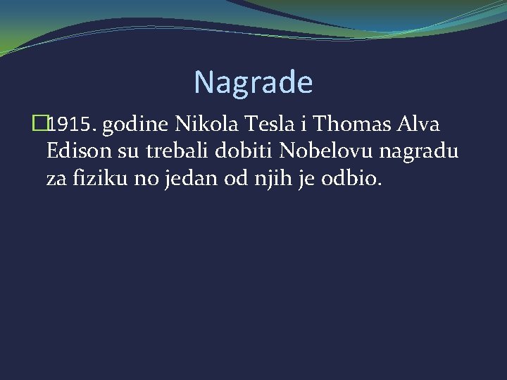Nagrade � 1915. godine Nikola Tesla i Thomas Alva Edison su trebali dobiti Nobelovu
