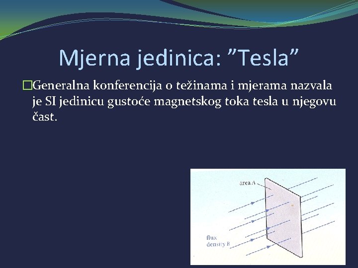 Mjerna jedinica: ”Tesla” �Generalna konferencija o težinama i mjerama nazvala je SI jedinicu gustoće