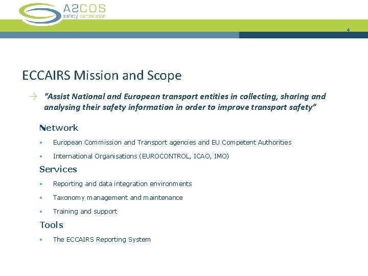 4 ECCAIRS Mission and Scope → “Assist National and European transport entities in collecting,