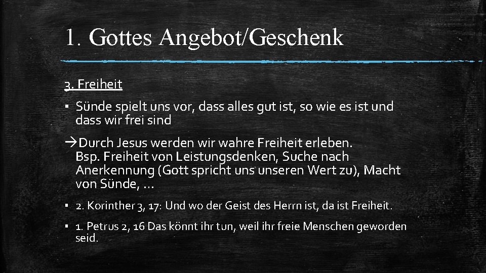 1. Gottes Angebot/Geschenk 3. Freiheit ▪ Sünde spielt uns vor, dass alles gut ist,