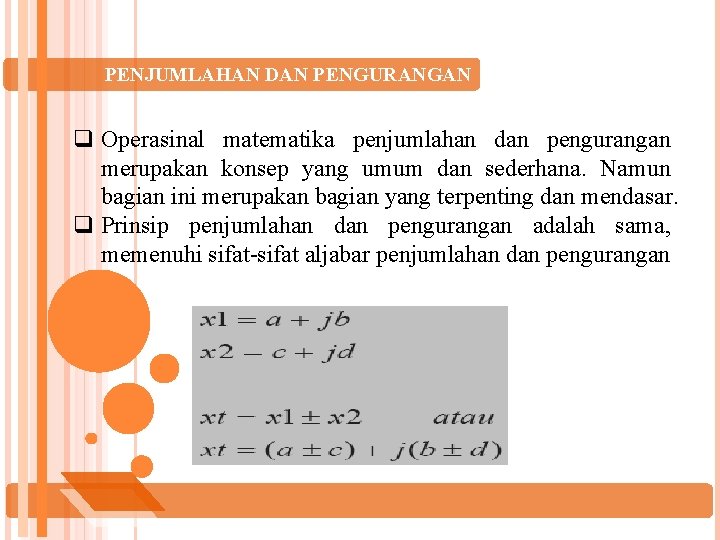 PENJUMLAHAN DAN PENGURANGAN q Operasinal matematika penjumlahan dan pengurangan merupakan konsep yang umum dan