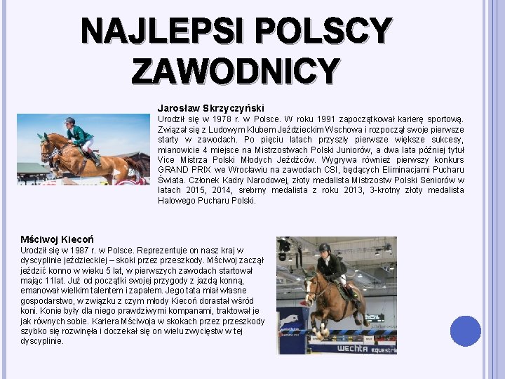 NAJLEPSI POLSCY ZAWODNICY Jarosław Skrzyczyński Urodził się w 1978 r. w Polsce. W roku