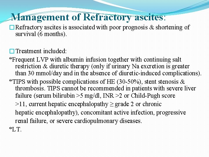 Management of Refractory ascites: �Refractory ascites is associated with poor prognosis & shortening of