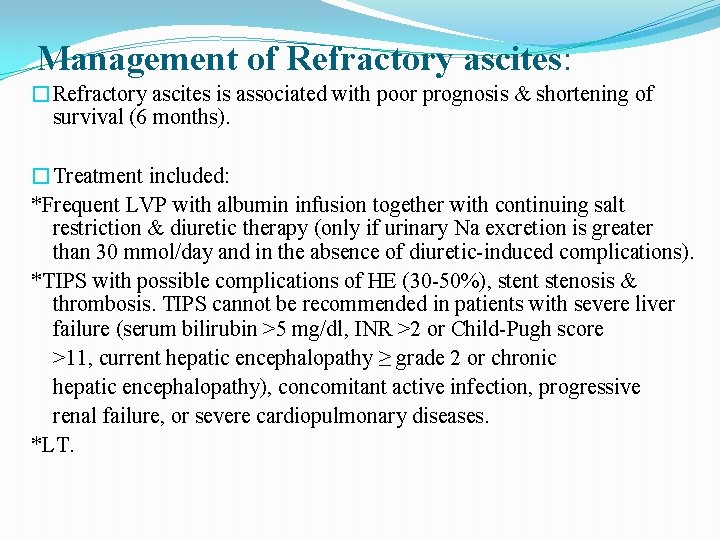 Management of Refractory ascites: �Refractory ascites is associated with poor prognosis & shortening of
