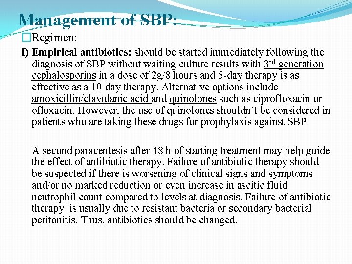Management of SBP: �Regimen: I) Empirical antibiotics: should be started immediately following the diagnosis