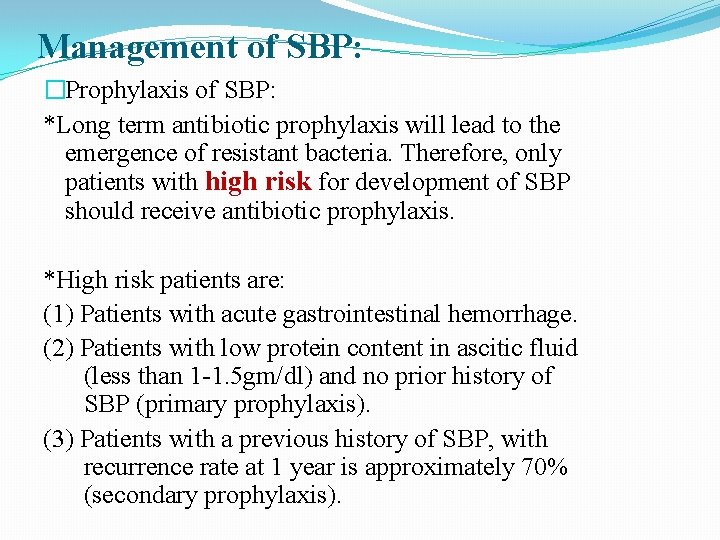 Management of SBP: �Prophylaxis of SBP: *Long term antibiotic prophylaxis will lead to the