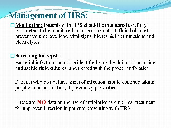 Management of HRS: �Monitoring: Patients with HRS should be monitored carefully. Parameters to be